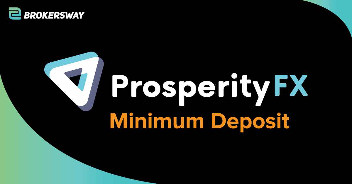 ProsperityFX Deposit Guide 2024 Minimum Deposit, Fees, Methods, and