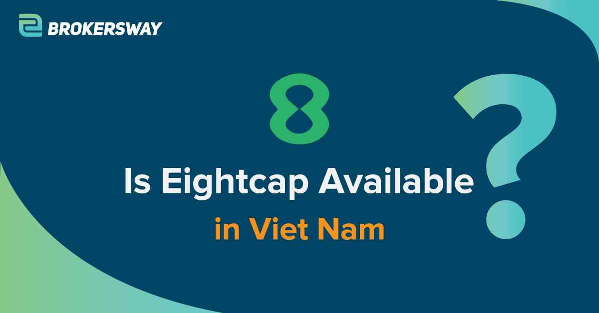 Is Eightcap Available in Viet Nam as of 2026? - Brokersway