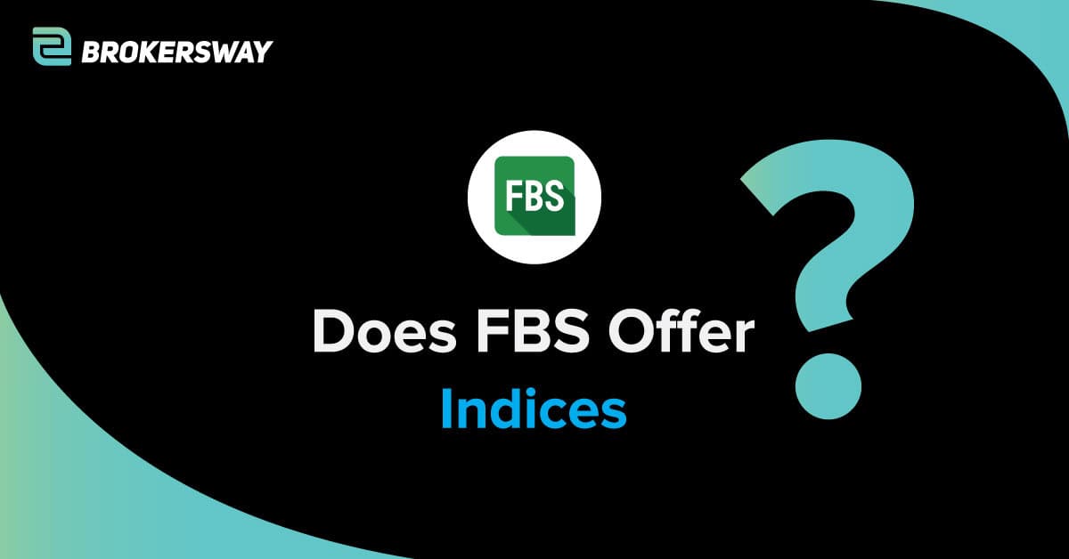 Does FBS Offer Indices To Trade As Of 2026 Brokersway Does FBS Offer Indices To Trade As Of 2026 Brokersway
